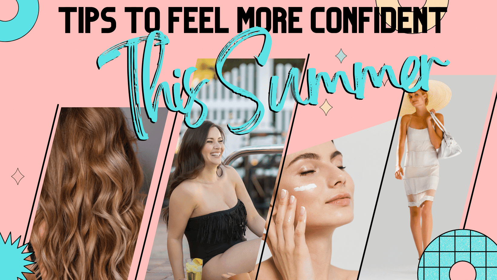 Tips To Feel More Confident In The Summer Barbies Beauty Bits